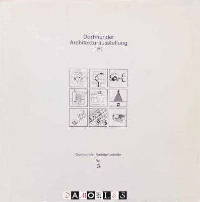 Josef Paul Kleihues - Dortmunder Architekturausstellung 1976. Dortmunder Architekturhefte No. 3