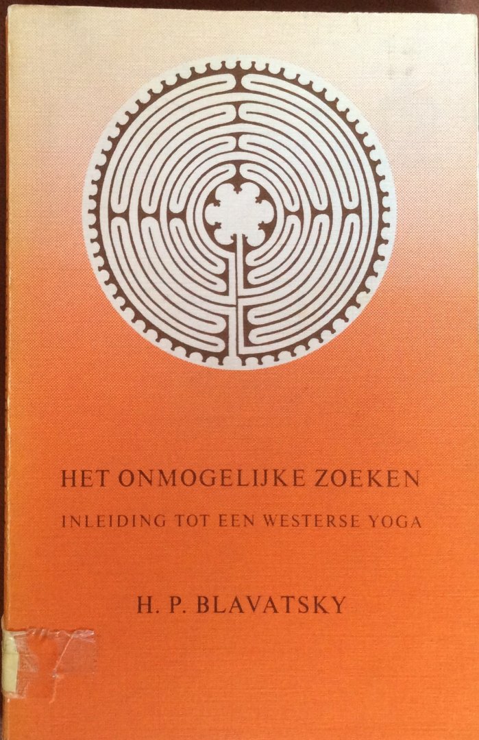 Blavatsky, H.P. (tekst) / Robert Bowen (memoires) / Henk Dubbink (commentaar) - Het onmogelijke zoeken; inleiding tot een westerse yoga
