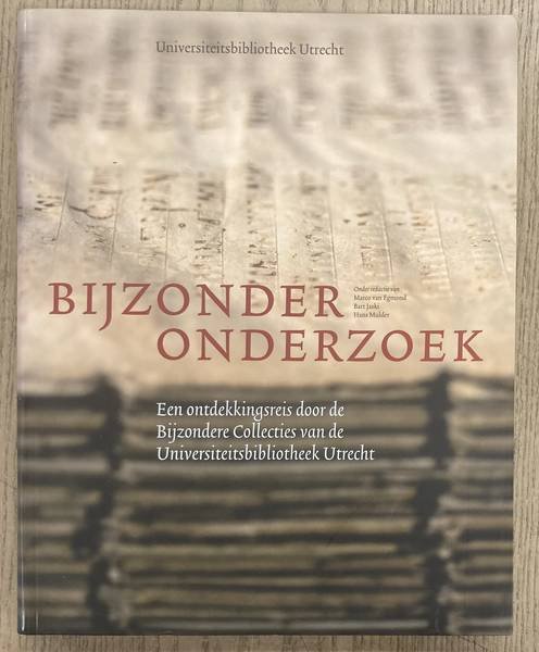 EGMOND, MARCO VAN, JASKI, BART & MULDER, HANS (RED.). - Bijzonder onderzoek. Een ontdekkingsreis door de Bijzondere Collecties van de Universiteitsbibliotheek Utrecht.