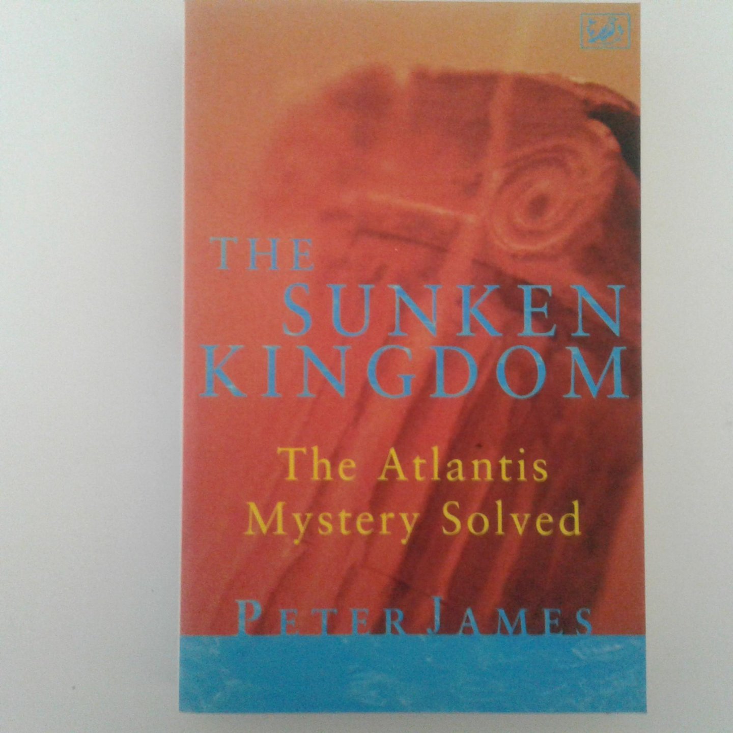 James, Peter - The Sunken Kingdom ; The Atlantis Mystery Solved