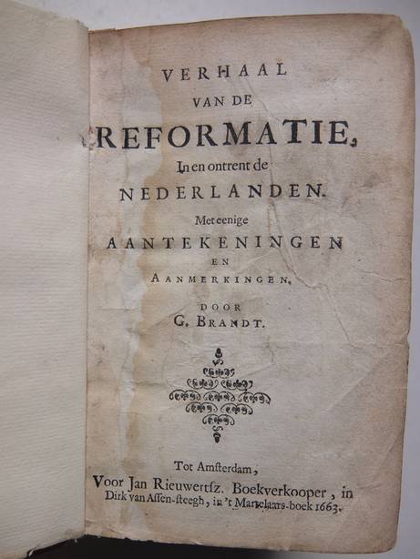 Brandt, Gerard. - Verhaal van de Reformatie, in en omtrent de Nederlanden. Met eenige aantekeningen en aanmerkingen.