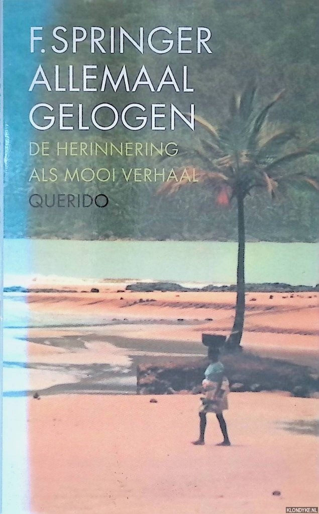 Springer, F. - Allemaal gelogen: De herinnering als mooi verhaal