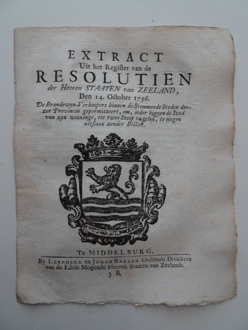  - Extract Uit het Register van de Resolutien der Heeren Staaten van Zeeland, Den 14. October 1756. De Brandewyn-Verkoopers binnen de Stemmende Steden deezer Provincie gepermitteert, om, ieder binnen de Stad van zyn wooninge, tot twee Stoop te ge...