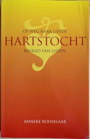 Rooselaar, Anneke - HARTSTOCHT. Op weg naar liefde - bevrijd van lijden.