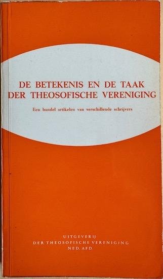 Ram, Sri N. / Vreede, A.G. / Poortman, J.J. / e.a. - DE BETEKENIS EN DE TAAK DER THEOSOFISCHE VERENIGING.