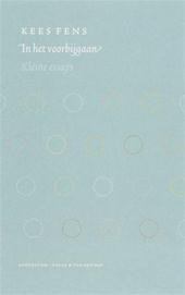 Fens, Kees - In het voorbijgaan - Kleine essays