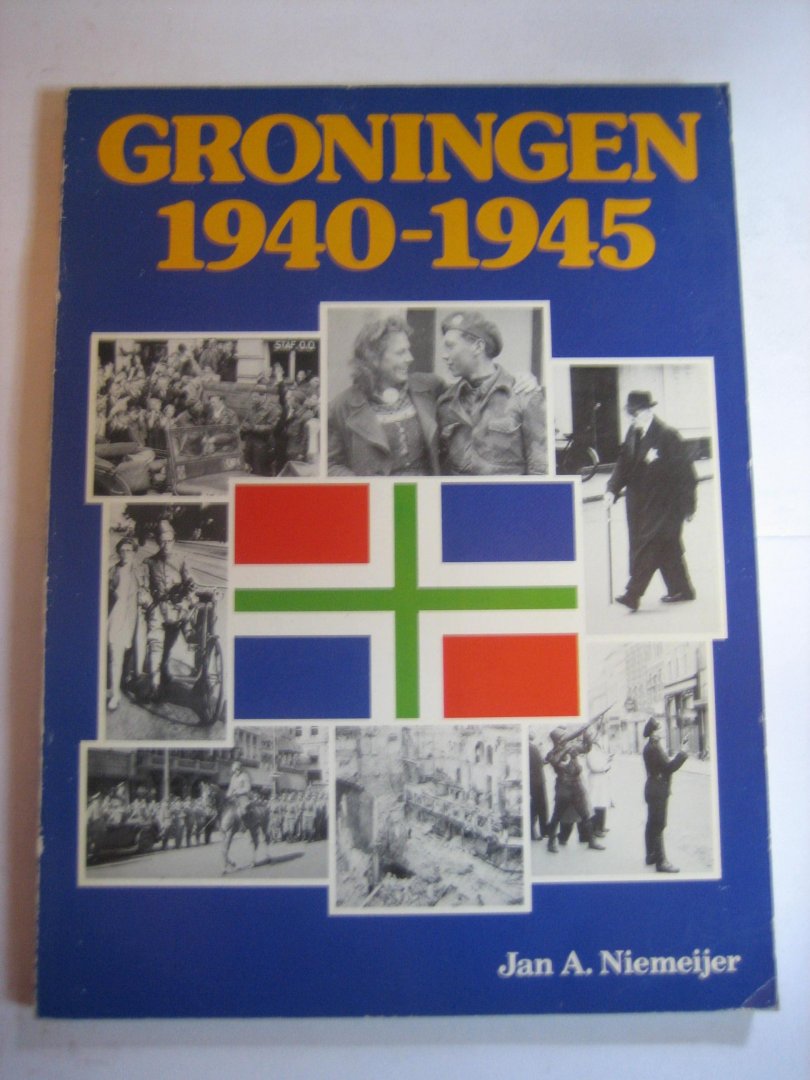 J A Niemeijer - Groningen 1940-1945