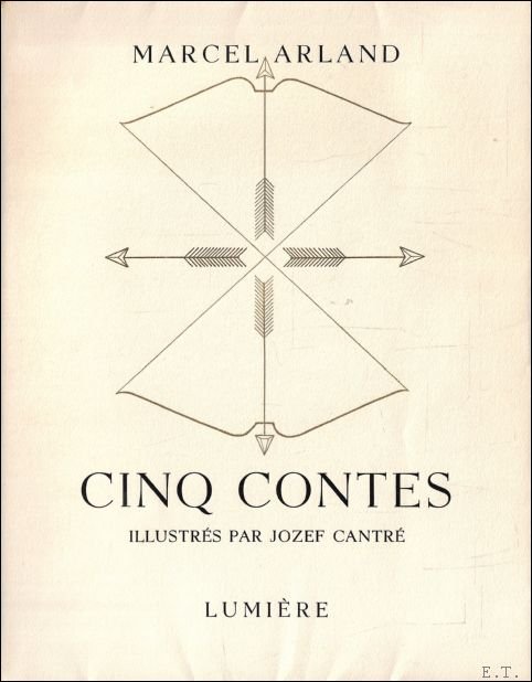 Arland, Marcel / Cantre, Jozef. - Cinq contes. Orne de six planches hors texte dessinees par Jozef Cantre.