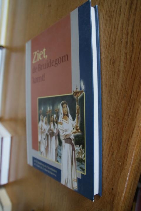 Budding, ds. D.J.; ds. P. den Butter; ds. A. Kort; ds. A. Moerkerken e.a. - Ziet, de bruidegom komt !