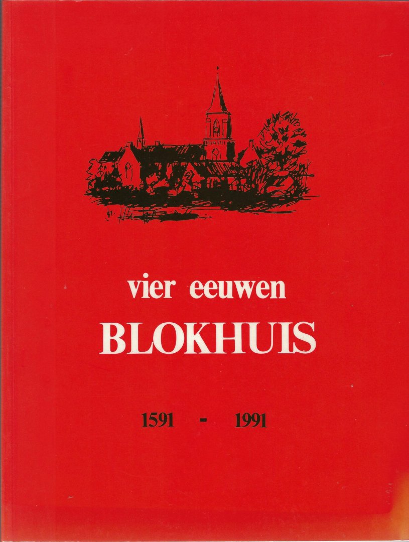 Familie Blokhuis - Vier eeuwen Blokhuis 1591-1991