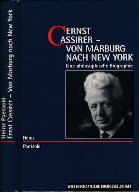 Paetzold, Heinz. - Ernst Cassirer-Von Marburg nach New York: Eine philosophische Biographie.