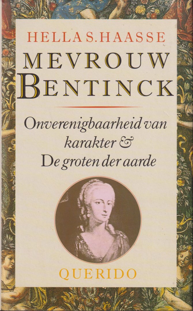 Haasse ( = H.S. van Leleyveld-Haasse (Batavia 2 February 1918 - Amsterdam 29 September 2011), Hélène - Mevrouw Bentinck of Onverenigbaarheid van karakter - Een ware geschiedenis. Samen met het vervolg De groten der aarde of Bentinck tegen Bentinck compleet in een band.