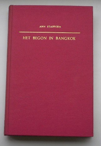 STAFFORD, ANN, - Het begon in Bangkok.