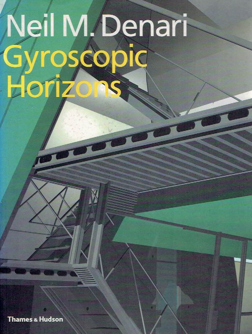 DENARI, Neil M. - Neil M. Denari - Gyroscopic Horizons.