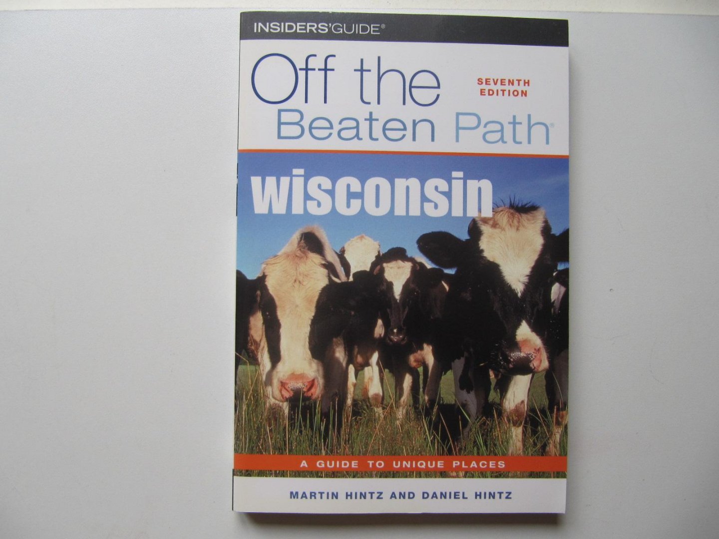 Martin Hintz and Daniel Hintz - Off the Beaten Path -Wisconsin [a guide to unique places]