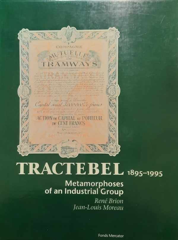 BRION René, MOREAU Jean-Louis - Tractebel 1895-1995: Metamorphoses of an Industrial Group