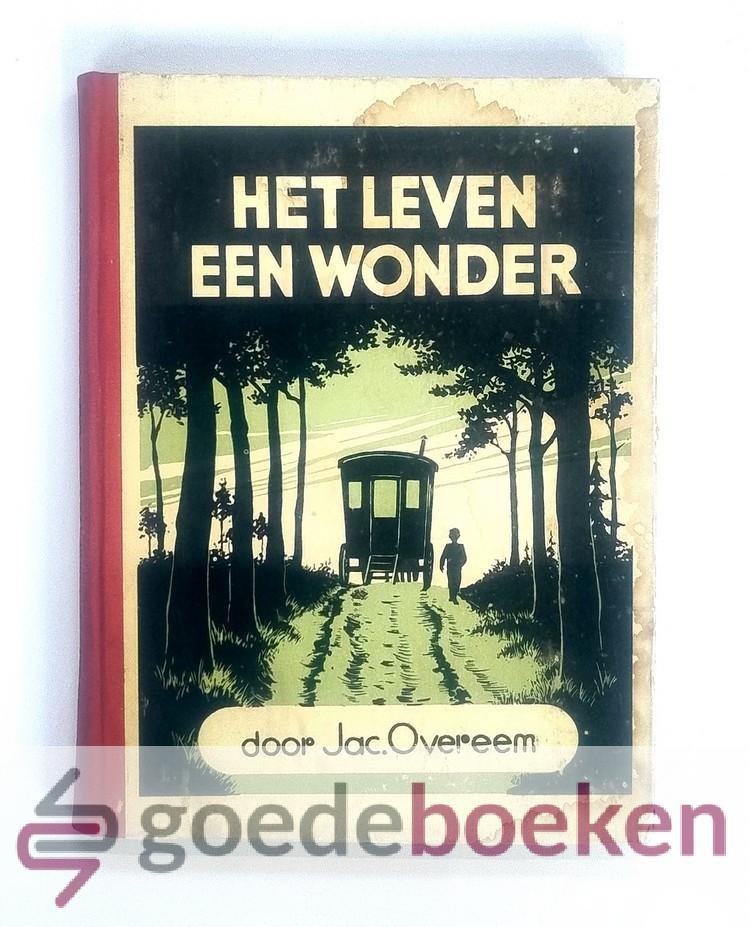 Overeem, Jac. - Het leven een wonder --- Een jeugdverhaal over de woonwagenjongen Sam de Pooter en zijn treffende levenseinde. Uit de volksmond verteld