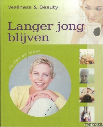 Chasseneriau-Banas, Nathalie - Langer Jong Blijven. 60 Tips op maat. Welness & Beauty