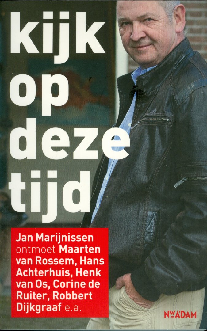 Marijnissen, Jan - Kijk op deze tijd - Jan Marijnissen ontmoet Maarten van Rossem, Hans Achterhuis, Henk van Os, Corine de Ruiter, Robbert Dijkgraaf e.a.