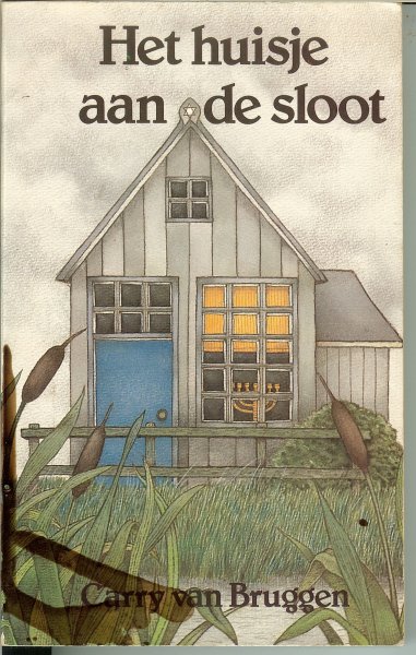 Bruggen, Carry van .. Omslagillustraties : Jantien van Westering - Het huisje aan de sloot Bruggen, Carry van .. Omslagillustraties : Jantien van Westering - Het huisje aan de sloot