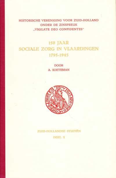 A. Soeteman - 150 Jaar sociale zorg in Vlaardingen 1795-1945