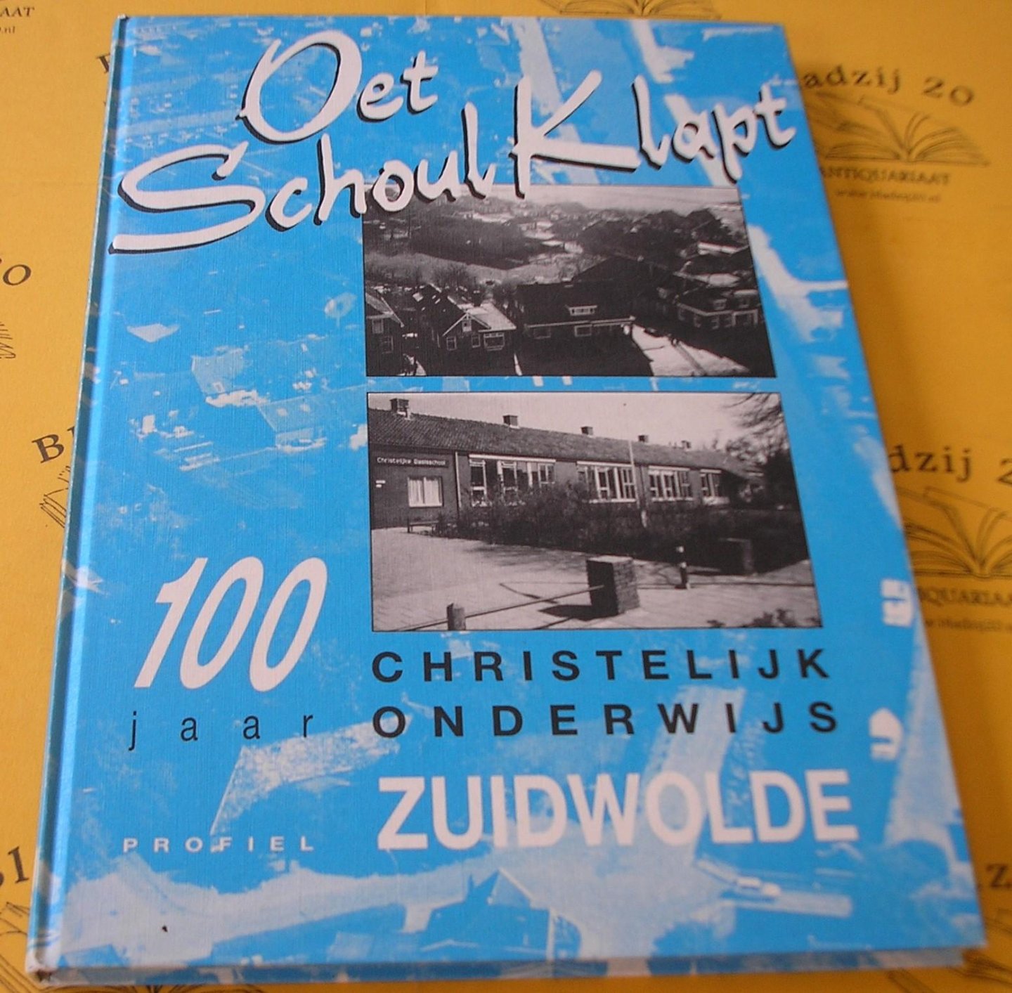 Frieling, Koos e.a. - Oet schoul klapt. 100 Jaar Christelijk Onderwijs Zuidwolde.