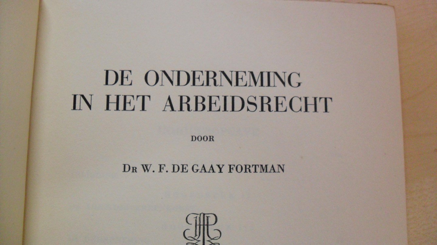 Gaay Fortman Dr. W.F. de - De onderneming in het arbeidersrecht