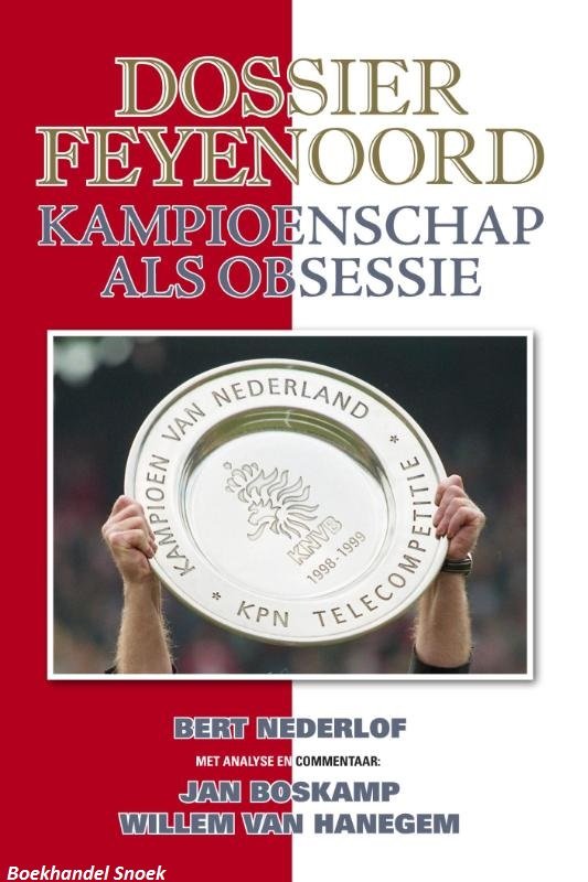Bert Nederlof - Dossier Feyenoord  / Kampioenschap als obsessie