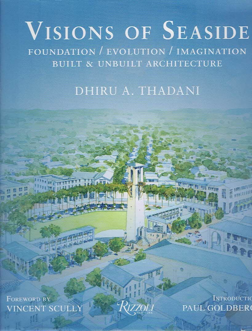 THADANI, Dhiru A. - Visions of Seaside - Foundation / Evolution / Imagination - Built & Unbuilt Architecture.