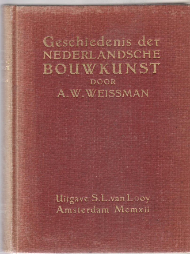 Weissman,A.W. - Geschiedenis der Nederlandse  bouwkunst