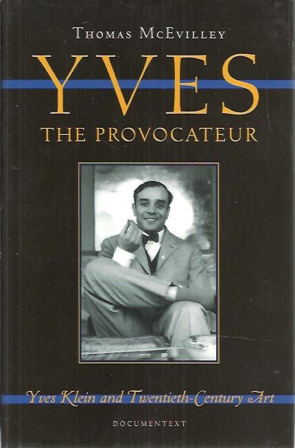 McEVILLEY, Thomas - Yves the Provocateur - Yves Klein and Twentieth-Century Art. [New].
