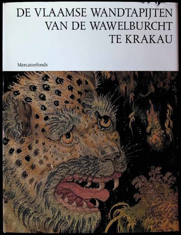 Jerzy Szablowski - De Vlaamse wandtapijten van de Wawelburcht te Krakau kunstschat van koning Sigismund II Augustus Jagello
