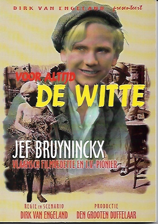 VAN ENGELAND Dirk, [CLAES Ernest] - Voor altijd De Witte - Jef Bruyninckx, Vlaamsch filmvedette en TV-pionier