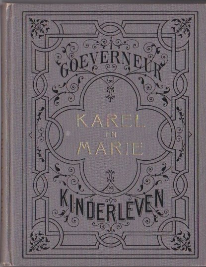 Goeverneur, J.J.A. - Karel en Marie. Eene familie-geschiedenis voor kinderen; oververteld door J.J.A. Goeverneur [naar Elise Averdieck]