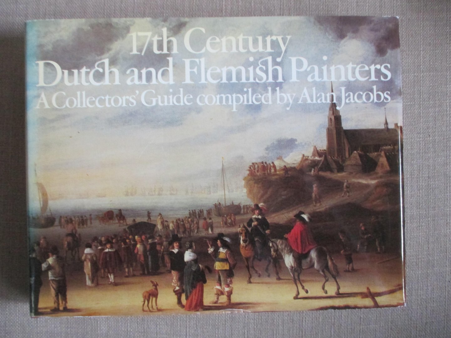 Jacobs, Alan - 17th century dutch and flemish painters / a collector's guide
