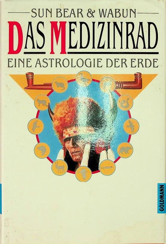 Sun Bear und Wabun - Das Medizinrad. Eine Astrologie der Erde