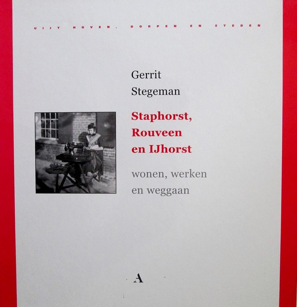 Gerrit Stegeman - Staphorst, Rouveen en IJhorst, wonen, werken en weggaan