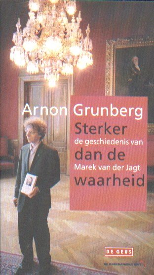 Grunberg, Arnon - Sterker dan de waarheid- De geschiedenis van Marek van der Jagt.
