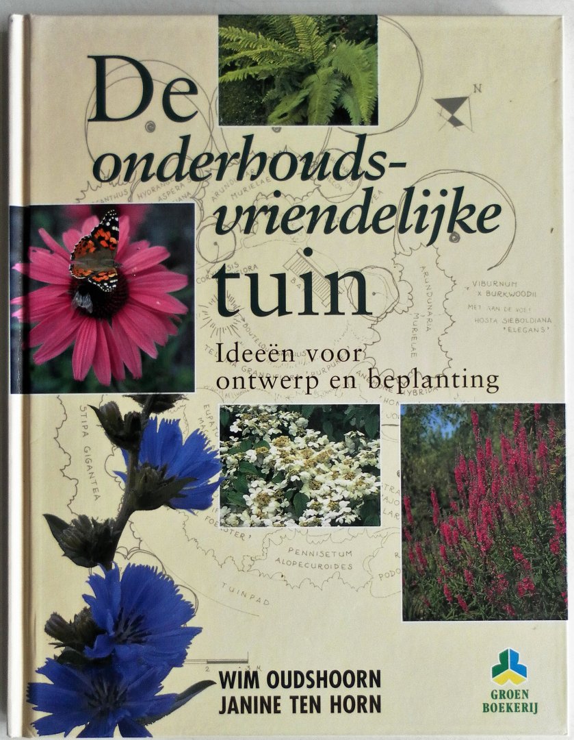 Oudshoorn Wim, illustraties Horn Janine ten - De onderhoudsvriendelijke tuin Ideeën voor ontwerp en beplanting