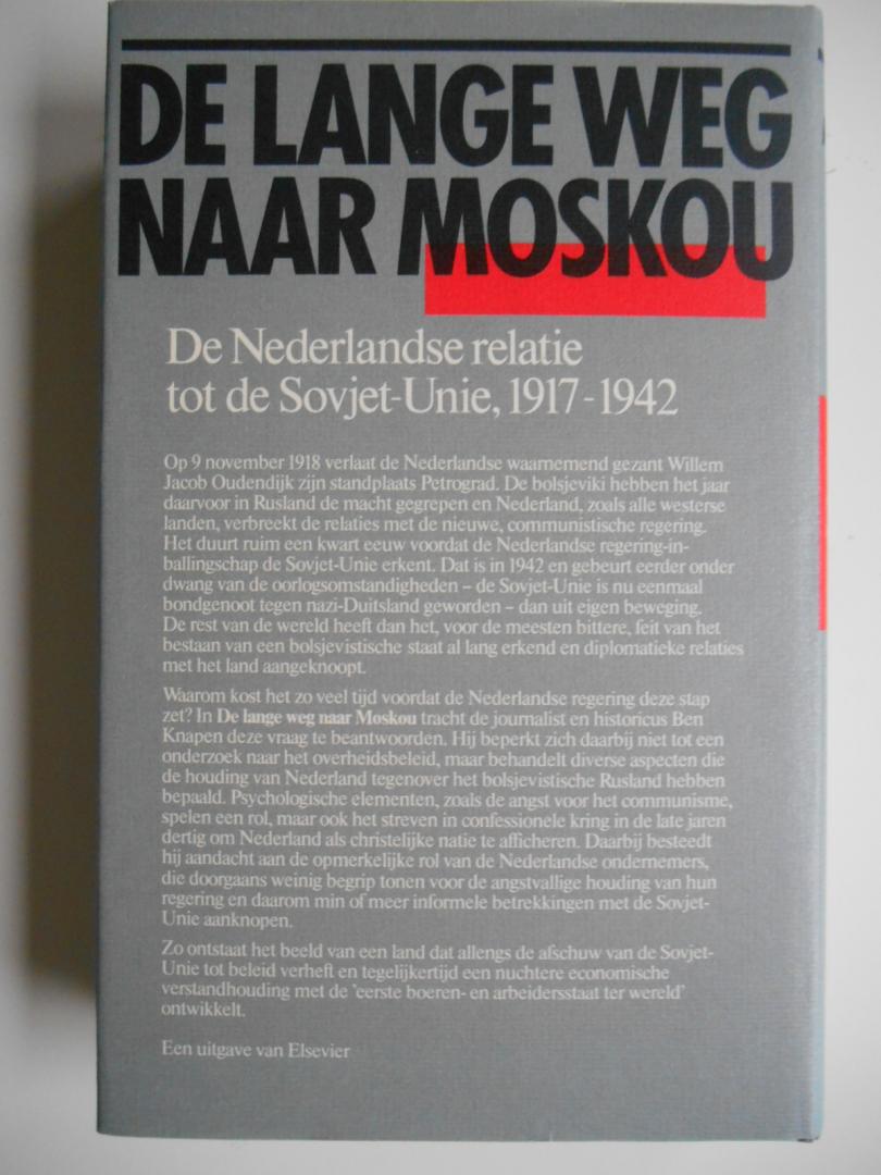 Knapen, Ben - De lange weg naar Moskou - De Nederlandse relatie tot de Sovjet-Unie, 1917-1942.