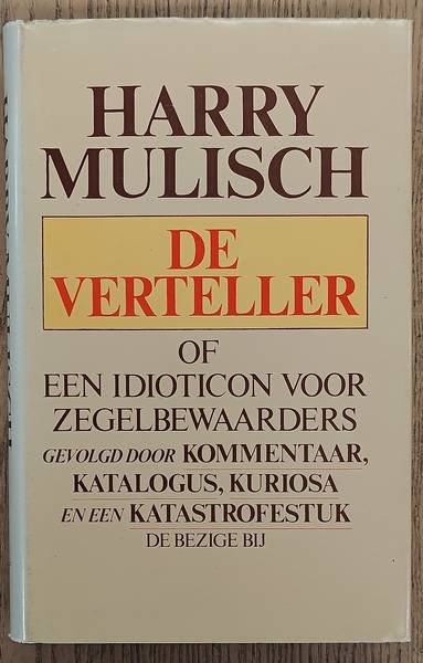 MULISCH, HARRY. - De verteller of een idioticon voor zegelbewaarders gevolgd door Kommentaar, Katalogus, Kuriosa en een Katastrofestuk. I-V.