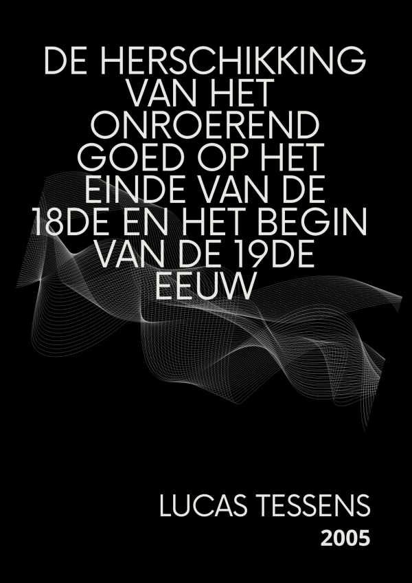 TESSENS Lucas Lic., m.m.v. DEBAETS Eddy - De herschikking van het onroerend goed op het einde van de 18de en het begin van de 19de eeuw, in: Jaarverslag 2004 Belastingdienst voor Vlaanderen/Onroerende Voorheffing, pp. 70-86.