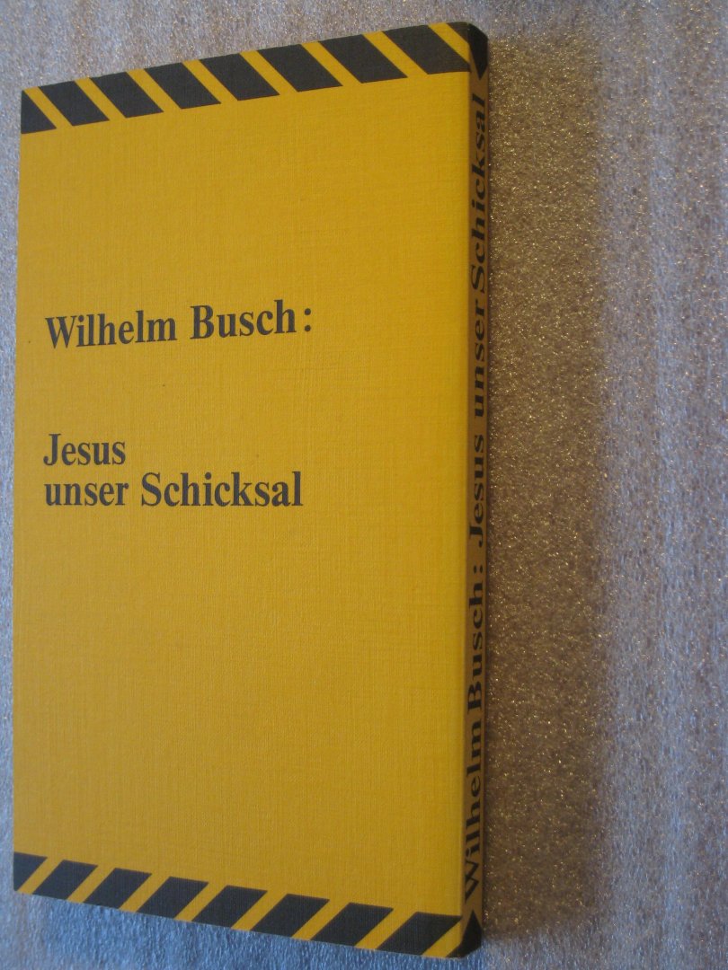 Busch, Wilhelm - Jesus unser Schicksal