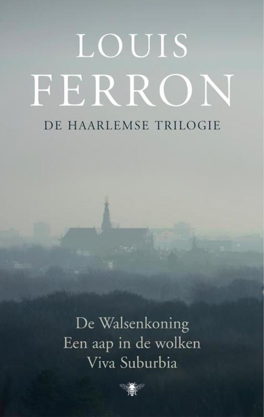 Louis Ferron - Haarlemse trilogie / De walsenkoning Een aap in de wolken Viva Surburbia