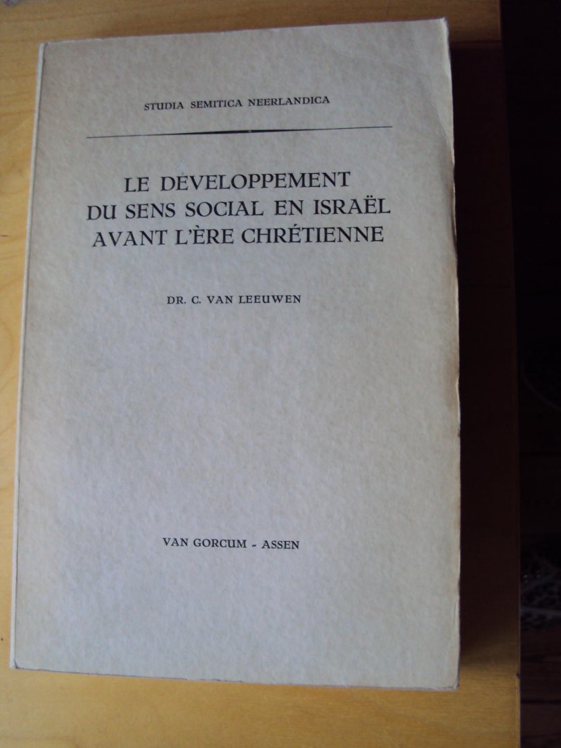 Leeuwen, C. van - Le developpement du sens social en Israël avant l'ère chrétienne (Studia Semitica Neerlandica)