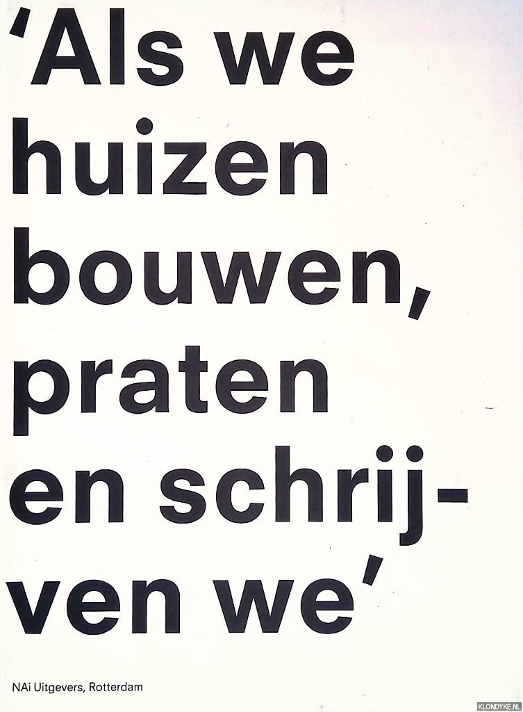 Heuvel, Dirk van den (redactie) - Als we huizen bouwen, praten en schrijven we