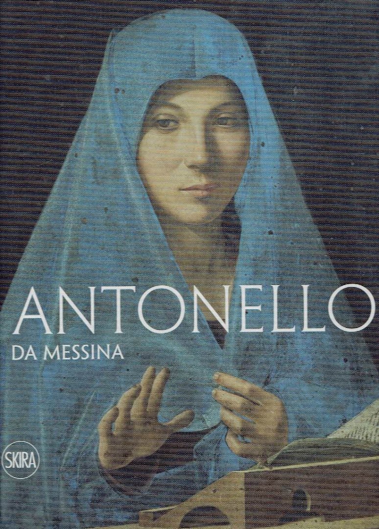 MESSINA, Antonello da - Caterina CARDONA, Giovanni Carlo Federico VILLA [Ed.] - Antonello da Messina.