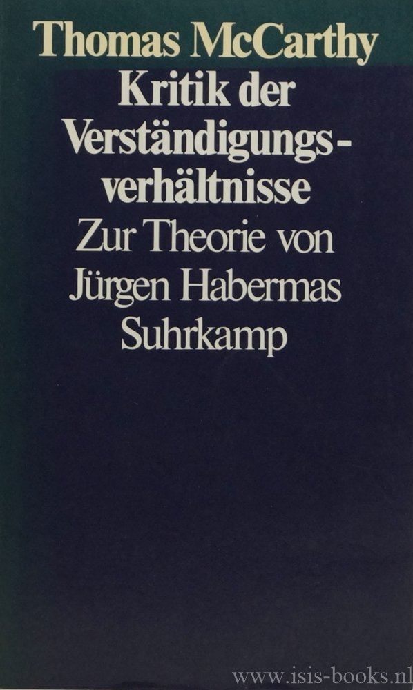 HABERMAS, J., MCCARTHY, T. - Kritik der Verständigungsverhältnisse. Zur Theorie von Jürgen Habermas. Übersetzt von M. Looser.