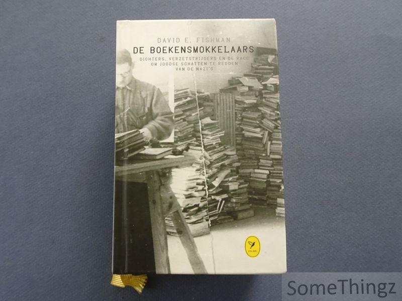 David E. Fishman. - De boekensmokkelaars. Dichters, verzetsstrijders en de race om Joodse schatten te redden van de nazi's.