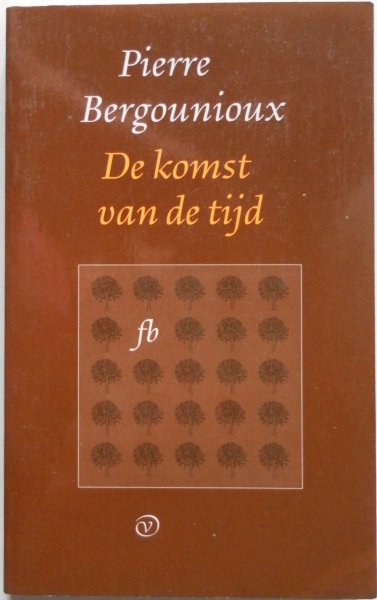 Bergounioux Pierre - De komst van de tijd